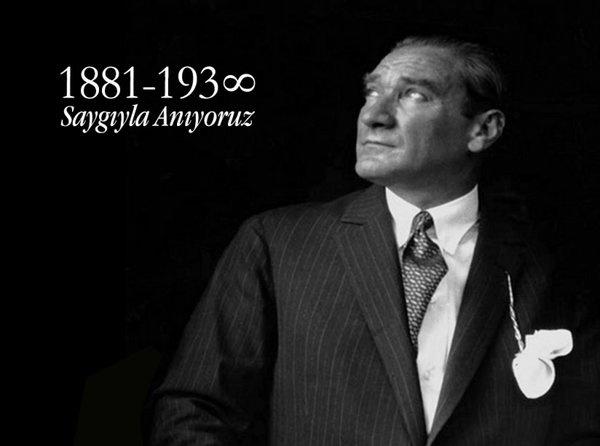 Ulu Önder Mustafa Kemal ATATÜRK'ü Sevgi, Özlem ve Minnetle Anıyoruz